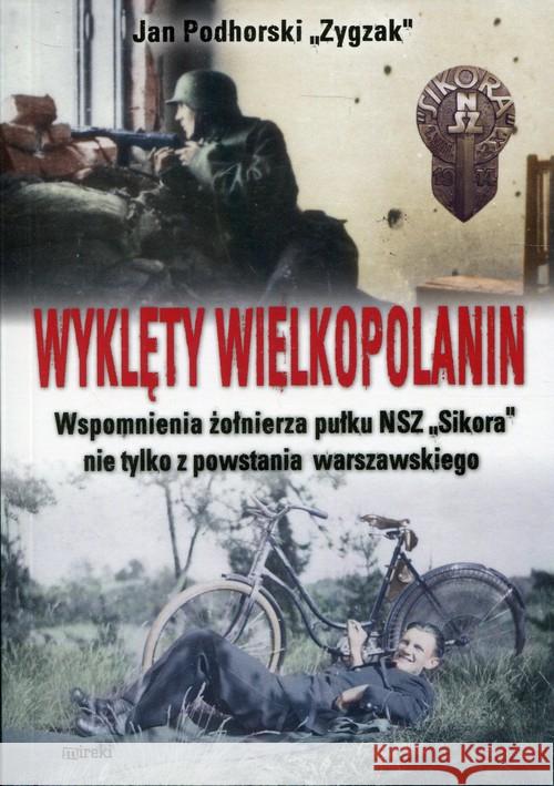 Wyklęty Wielkopolanin BR Podhorski Jan Zygzak 9788365902115 Mireki