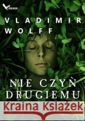 Nie czyń drugiemu Vladimir Wolff 9788365904690