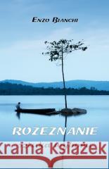 Rozeznanie. Sztuka wyboru Enzo Bianchi 9788365939579