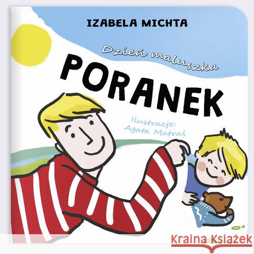 Dzień maluszka. Poranek Michta Izabela 9788365941084 Papa Mili