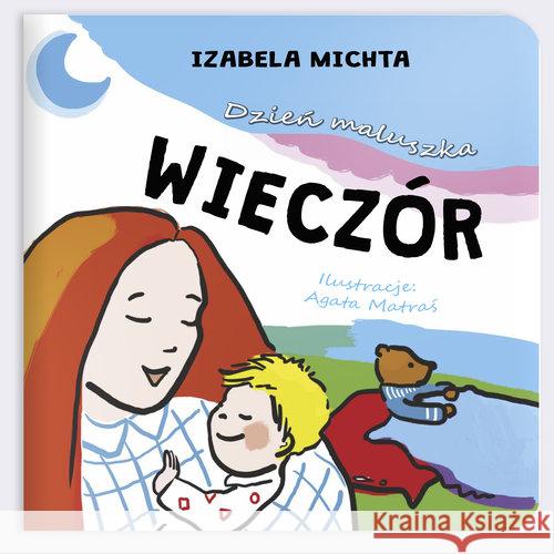 Dzień maluszka. Wieczór Michta Izabela 9788365941107 Papa Mili