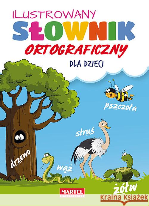 Ilustrowany Słownik Ortograficzny Dla Dzieci Nożyńska-Demianiuk Agnieszka 9788365944702