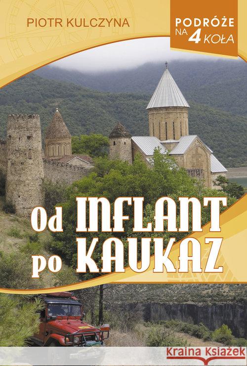 Podróże na 4 koła. Od Inflant po Kaukaz Kulczyna Piotr 9788365950239 Vectra