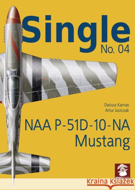 Naa P-51d-10-Na Mustang Dariusz Karnas Artur Juszczak 9788365958617