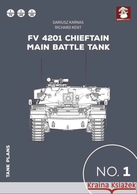 Fv 4201 Chieftain Main Battle Tank Dariusz Karnas Richard Kent 9788365958662 MMP