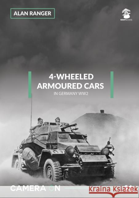 4-Wheeled Armoured Cars in Germany Ww2 Alan Ranger 9788365958785