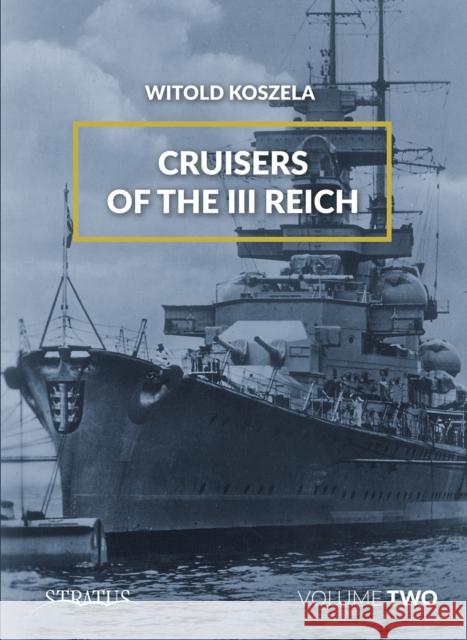 Cruisers of the III Reich: Volume 2 Koszela, Witold 9788365958853 MMP