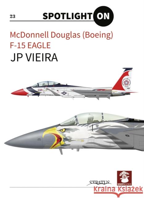McDonnell Douglas (Boeing) F-15 Eagle Jp Vieira 9788365958914 MMP