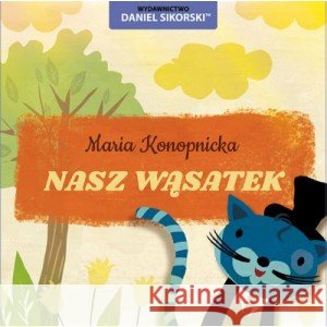 Nasz wąsatek Maria Konopnicka, Gerard Śmiechowski 9788365978110