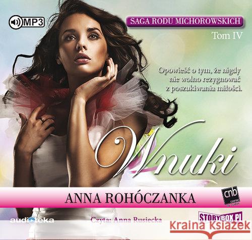 Saga rodu Michorowskich T.4 Wnuki. Audiobook Rohóczanka Anna 9788365983602 Heraclon