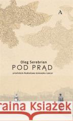 Pod prąd Oleg Serebrian 9788365989161