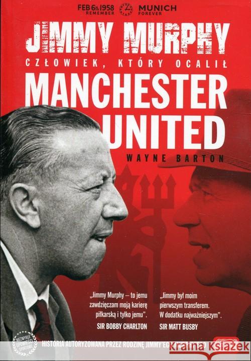 Jimmy Murphy: człowiek, który ocalił Manchester Un Barton Wayne 9788366008113