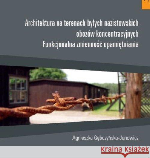 Architektura na terenach byłych nazistowskich... Gębczynska-Janowicz Agnieszka 9788366018198