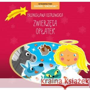 Zwierzęta, Opłatek Bronisława Ostrowska, Gerard Śmiechowski 9788366019362