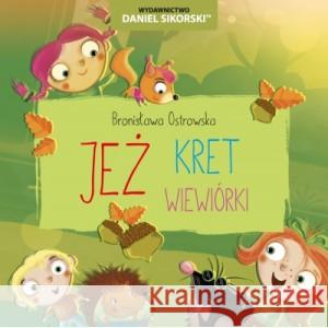 Jeż, Kret, Wiewiórki OSTROWSKA BRONISŁAWA 9788366019515