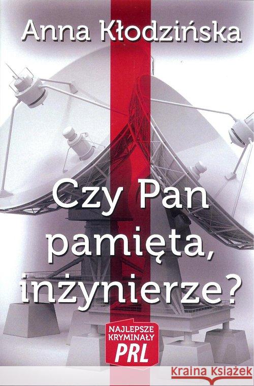 Najlepsze kryminały PRL. Czy Pan pamięta, inż.? Kłodzińska Anna 9788366022485 Ciekawe Miejsca