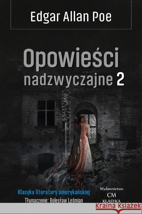 Klasyka. Opowieści nadzwyczajne T.2 Poe Edgar Allan 9788366022713 Ciekawe Miejsca