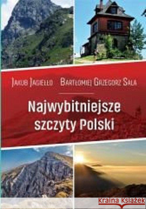 Najwybitniejsze szczyty Polski. Przewodnik Jagiełło Jakub Sala Bartłomiej Grzegorz 9788366022904 Ciekawe Miejsca