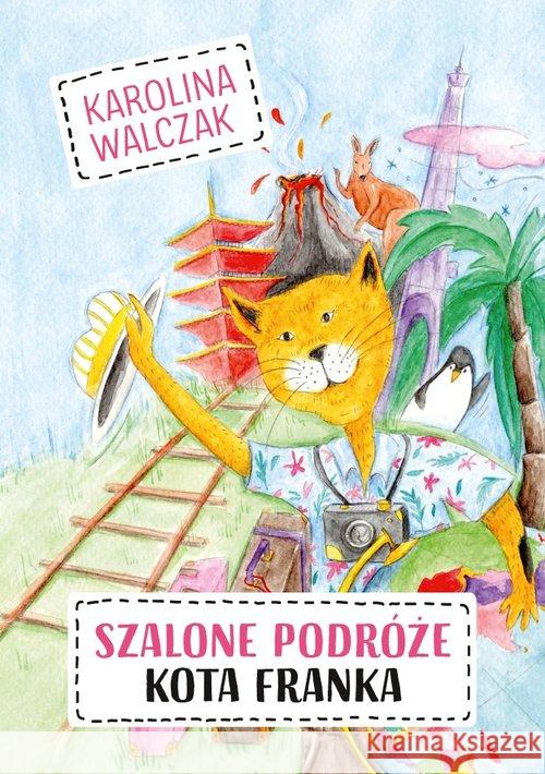 Szalone podróże Kota Franka Walczak Karolina 9788366024489 DM Sorus