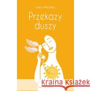 Przekazy duszy Izabela Margańska 9788366034389