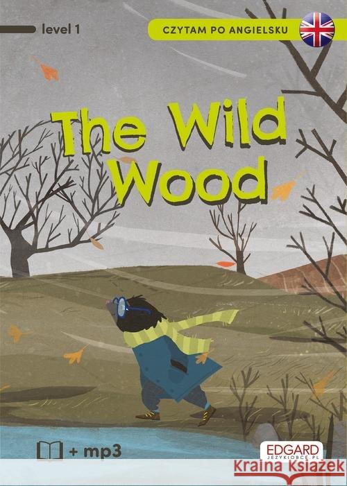Czytam po angielsku. The Wild Wood. Level 1 Akman Olga 9788366053670 Edgard