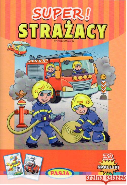 Super! Strażacy Motylewska Grażyna 9788366085275