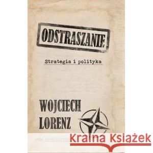 Odstraszanie Strategia i polityka LORENZ WOJCIECH 9788366091726