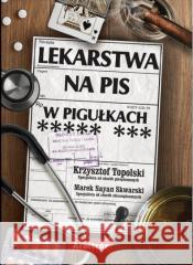 Lekarstwa na PiS w pigułkach Krzysztof Topolski 9788366095410