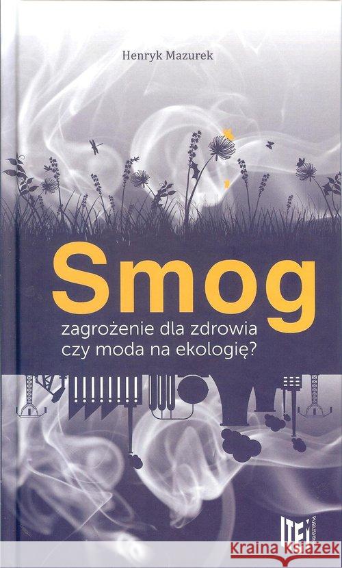Smog zagrożenie dla zdrowia czy moda na ekologię Mazurek Henryk 9788366097001 ITEM Publishing