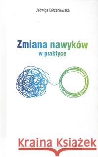 Zmiana nawyków w praktyce. Jak wesprzeć pacjenta w procesie zmiany? / ITEM Publishing Korzeniewska Jadwiga 9788366097339