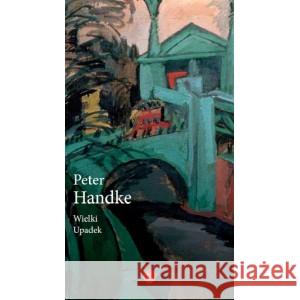 Wielki Upadek HANDKE PETER 9788366102484
