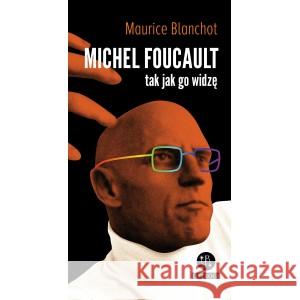 Michel Foucault tak jak go widzę BLANCHOT MAURICE 9788366102538