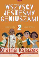 Wszyscy jesteśmy geniuszami 2 Andrew Maltes, Arturo Torres M. 9788366106734