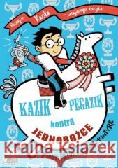 Kazik Pegazik kontra jednorożce Philip Reeve, Sarah McIntyre 9788366106765