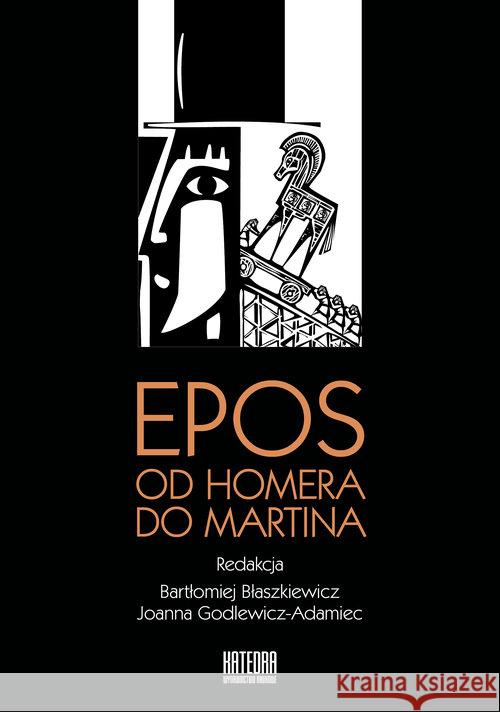 Epos: od Homera do Martina Błaszkiewicz Bartłomiej Godlewicz-Adamiec Joanna 9788366107304