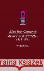 Mowy polityczne 1838-1861 Adam Jerzy Czartoryski 9788366112315