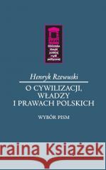 O cywilizacji, władzy i prawach polskich Henryk Rzewuski 9788366112919