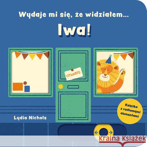 Wydaje mi się, że widziałem… lwa! Nichols Lydia 9788366117303 Mamania