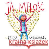 Ja, miłość. Księga współodczuwania Susan Verde Peter H. Reynolds 9788366117754 Mamania