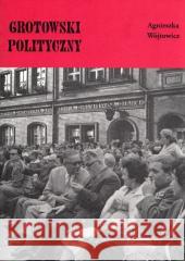 Grotowski polityczny Agnieszka Wójtowicz 9788366124486