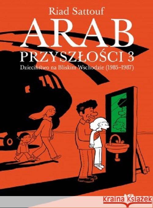 Arab przyszłości T.3 Dzieciństwo na Bliskim Wsch. Sattouf Riad 9788366128187