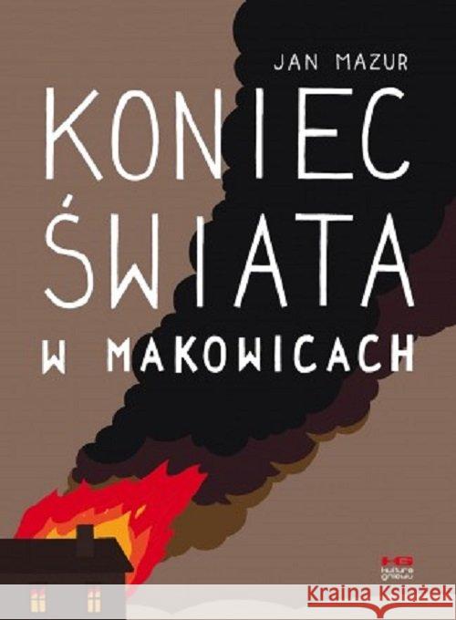 Koniec świata w Makowicach Mazur Jan 9788366128286 Kultura gniewu