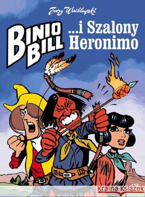 Binio Bill i Szalony Heronimo Wróblewski Jerzy 9788366128439 Kultura gniewu