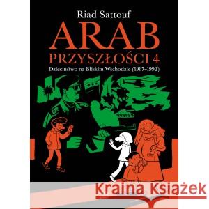 Arab przyszłości T.4 Dzieciństwo na Bliskim.. SATTOUF RIAD 9788366128774