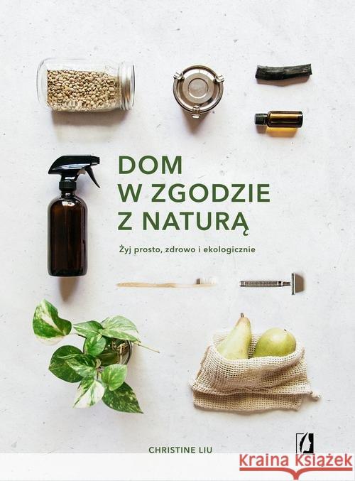 Dom w zgodzie z naturą Liu Christine 9788366134416