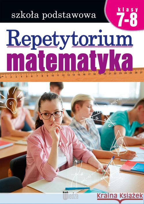 Repetytorium Matematyka kl. 7-8 Czarnecka Teresa Lipińska Zofia 9788366136519 Books