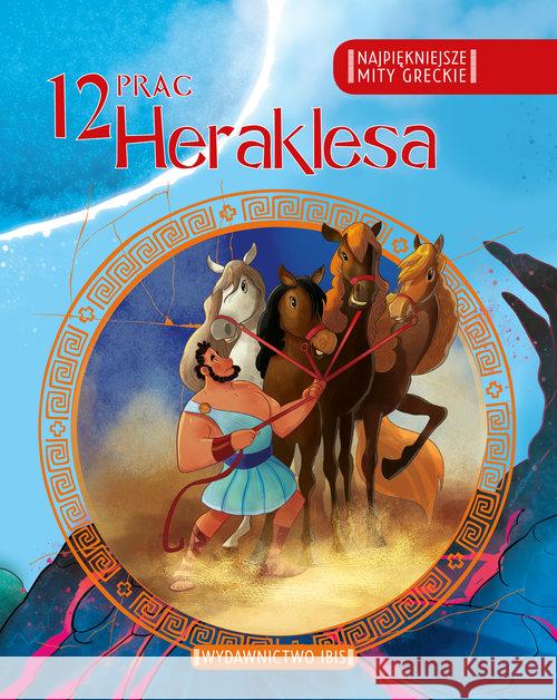 Najpiękniejsze mity greckie 12 prac Heraklesa  9788366136960 