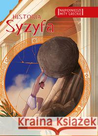 Najpiękniejsze mity greckie historia Syzyfa Praca Zbiorowa 9788366136984 