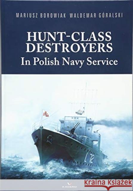 Hunt-Class Destroyers in Polish Navy Service Mariusz Borowiak 9788366148109 Kagero