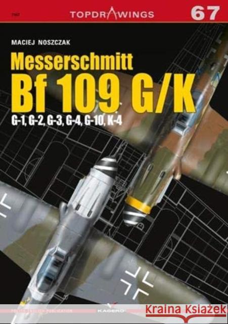 Messerschmitt Bf 109 G/K: G-1, G-2, G-3, G-4, G-10, K-4 Maciej Noszczak 9788366148130 Kagero